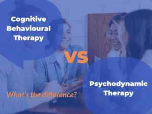 Cognitive Behavioural Therapy vs Psychodynamic therapy